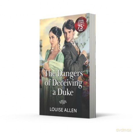 The Dangers Of Deceiving A Duke: A new high-society Regency romance perfect for fans of mysterious pasts, hidden identities and drama in the ton! - Louise Allen [KSIĄŻKA]