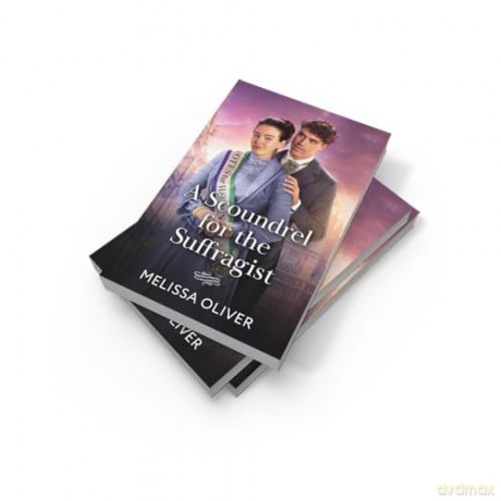 A Scoundrel For The Suffragist: A enemies to lovers Victorian romance perfect for fans of sexy scoundrels and slow burns in 2026!: Book 2 (The Disreputable Marsden Brothers) - Melissa Oliver [KSIĄŻKA]