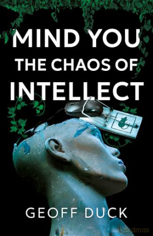 Mind You the Chaos of Intellect - Geoff Duck [KSIĄŻKA]