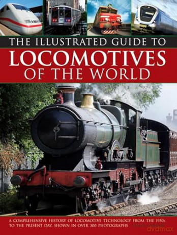 Illustrated Guide to Locomotives of the World: A Comprehensive History of Locomotive Technology from the 1950s to the Present Day, Shown in Over 300 Photographs - Colin Garratt [KSIĄŻKA]