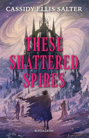 These Shattered Spires (Wyrdos) - Cassidy Ellis Salter [KSIĄŻKA]
