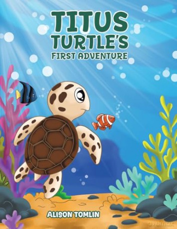 Titus Turtle's First Adventure - Alison Tomlin [KSIĄŻKA]