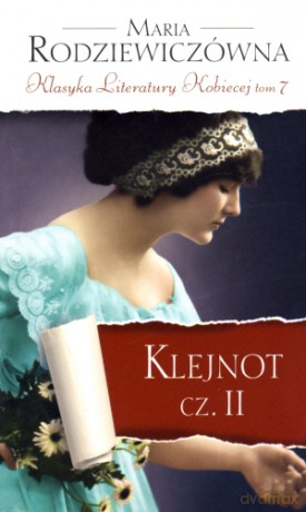 Klejnot. Część 2. Klasyka Literatury Kobiecej. Tom 7 - Maria Rodziewiczówna [KSIĄŻKA]