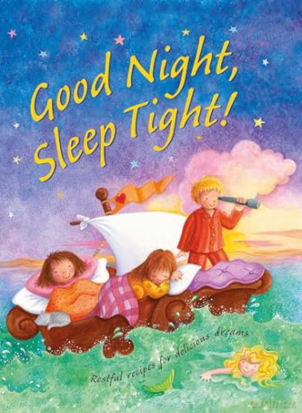Good Night, Sleep Tight: Restful recipes for delicious dreams - Nicola Baxter [KSIĄŻKA]