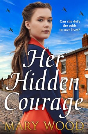 Her Hidden Courage: A gripping historical novel about love, friendship and resilience against all odds - Mary Wood [KSIĄŻKA]