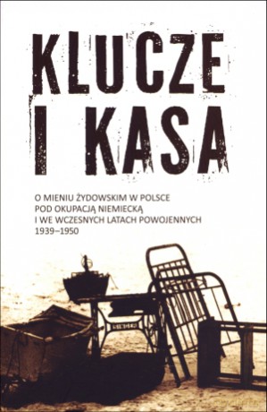Klucze i kasa - Dariusz Libionka, Jan Grabowski [KSIĄŻKA]