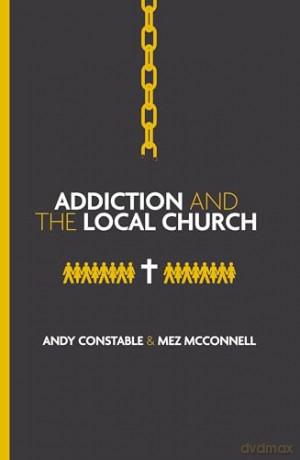Addiction and the Local Church - Andy Constable [KSIĄŻKA]
