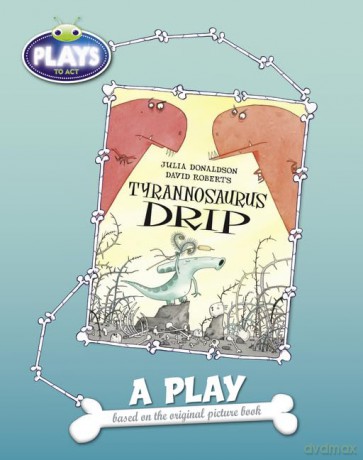 BC JD Plays to Act Tyrannosaurus Drip: A Play Educational Edition (BUG CLUB) - Julia Donaldson [KSIĄŻKA]
