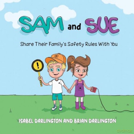 Sam and Sue Share Their Family's Safety Rules With You - Brian Darlington [KSIĄŻKA]