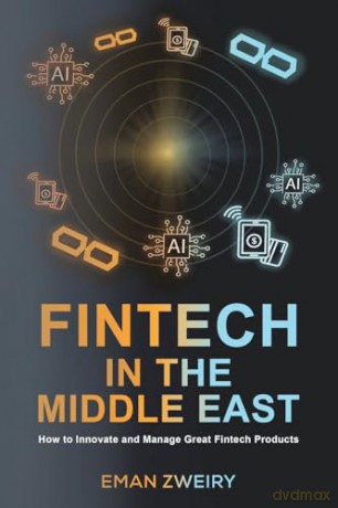 Fintech in the Middle East: How to Innovate and Manage Great Fintech Products - Eman Zweiry [KSIĄŻKA]