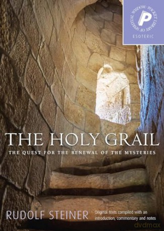 The Holy Grail: The Quest for the Renewal of the Mysteries (Pocket Library of Spiritual Wisdom S.) - Rudolf Steiner [KSIĄŻKA]
