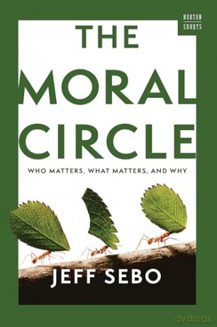 The Moral Circle: Who Matters, What Matters, and Why: 0 (A Norton Short) - Jeff Sebo [KSIĄŻKA]