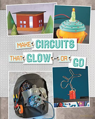 Make Circuits That Glow or Go (Circuit Creations) - Sarah Schuette [KSIĄŻKA]