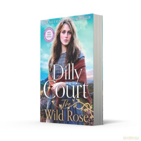 The Wild Rose: The brand new romantic historical page-turner for spring 2026, from the No. 1 Sunday Times bestselling author - Dilly Court [KSIĄŻKA]