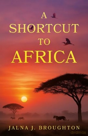 A Shortcut to Africa - Jalna J. Broughton [KSIĄŻKA]