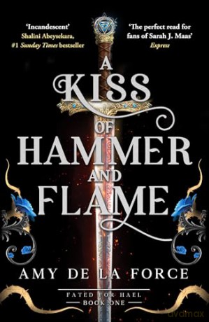 A Kiss of Hammer and Flame: The must-read, sizzling romantasy debut for fans of Throne of Glass (Fated for Hael) - Amy de la Force [KSIĄŻKA]