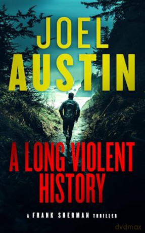 A Long Violent History: A Military Thriller Where Every Lie Leads to a Loaded Gun: 7 (Frank Sherman Thrillers) - Joel Austin [KSIĄŻKA]