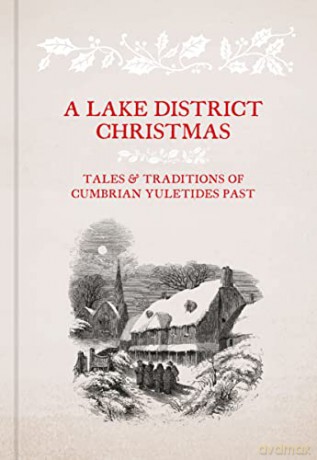 A Lake District Christmas: Tales and traditions of Cumbrian Yuletides past - Alan Cleaver [KSIĄŻKA]