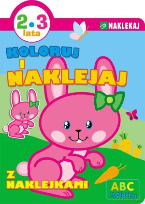 Koloruj i naklejaj. ABC malucha 2-3 lata - Alicja Bender, Ieva Zalepugaite [KSIĄŻKA]