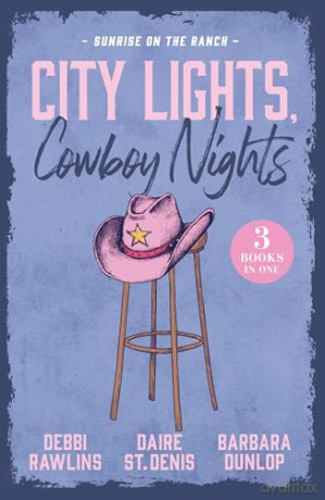 City Lights, Cowboy Nights: Sunrise On The Ranch: Small town rancher vs city girl! 3 spicy opposites attract romances where sparks ignite and hearts collide in 2026! - Barbara Dunlop [KSIĄŻKA]