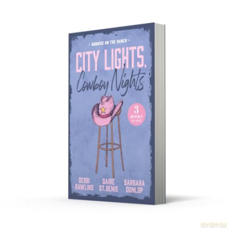City Lights, Cowboy Nights: Sunrise On The Ranch: Small town rancher vs city girl! 3 spicy opposites attract romances where sparks ignite and hearts collide in 2026! - Barbara Dunlop [KSIĄŻKA]