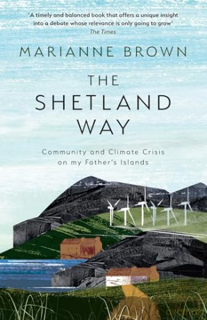 The Shetland Way: Community and climate crisis on my father's islands - Marianne Brown [KSIĄŻKA]