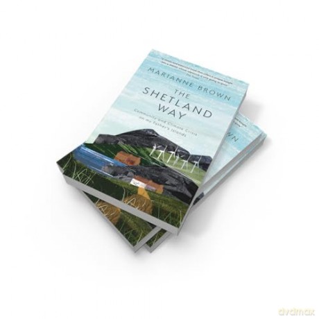 The Shetland Way: Community and climate crisis on my father's islands - Marianne Brown [KSIĄŻKA]