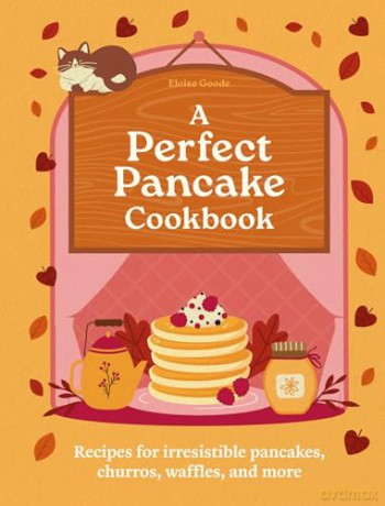 A Perfect Pancake Cookbook: Recipes for irresistible pancakes, churros, waffles, and more - Hamlyn [KSIĄŻKA]