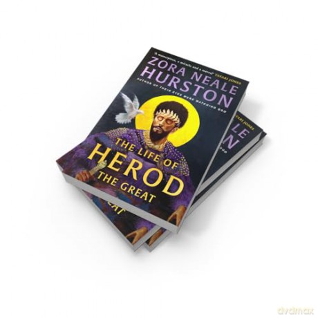 The Life of Herod the Great: The epic, compelling and powerful never before published historical novel by the bestselling author of Their Eyes Were Watching God - Zora Neale Hurston [KSIĄŻKA]