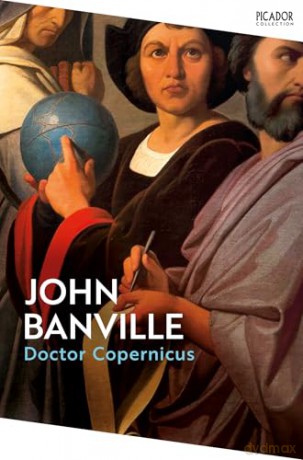 Doctor Copernicus: From the Booker Prize-winning author of The Sea (Picador Collection) - John Banville [KSIĄŻKA]