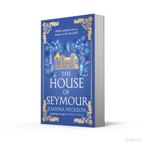 The House of Seymour: The brand new, gripping, historical fiction novel from the best-selling author: Book 1 - Joanna Hickson [KSIĄŻKA]