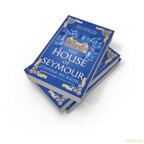 The House of Seymour: The brand new, gripping, historical fiction novel from the best-selling author: Book 1 - Joanna Hickson [KSIĄŻKA]