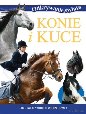 Konie i kuce. Odkrywanie świata [KSIĄŻKA]