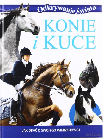 Konie i kuce. Odkrywanie świata [KSIĄŻKA]