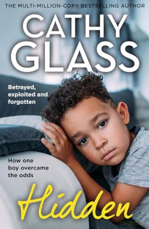Hidden: Betrayed, Exploited and Forgotten, How One Boy Overcame the Odds - THE MULTI-MILLION-COPY BESTSELLING AUTHOR - Cathy Glass [KSIĄŻKA]