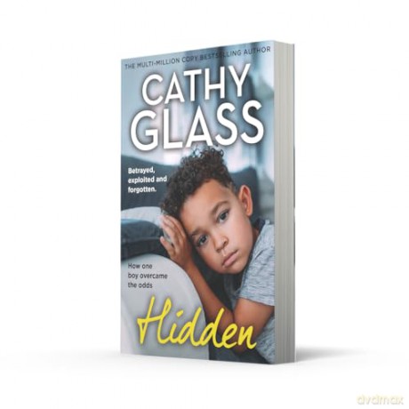 Hidden: Betrayed, Exploited and Forgotten, How One Boy Overcame the Odds - THE MULTI-MILLION-COPY BESTSELLING AUTHOR - Cathy Glass [KSIĄŻKA]