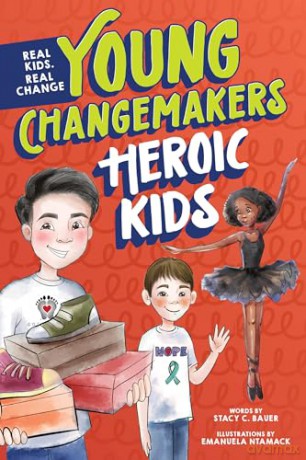 Heroic Kids (Young Changemakers) - Stacy Bauer [KSIĄŻKA]