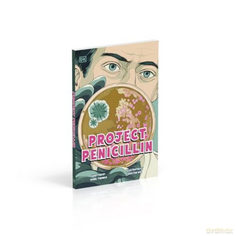Project Penicillin: The Race to Develop a Life-Saving Antibiotic (DK Science Stories) - Isabel Thomas [KSIĄŻKA]