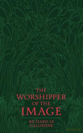 The Worshipper of the Image - Richard Le Gallienne [KSIĄŻKA]