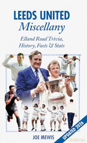 Leeds United Miscellany: United Trivia, History, Facts and Stats - Joe Mewis [KSIĄŻKA]