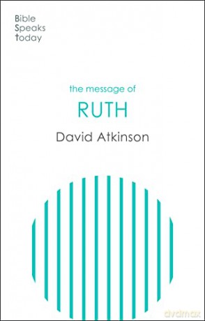 The Message of Ruth: Wings Of Refuge (The Bible Speaks Today Old Testament) - David Atkinson [KSIĄŻKA]