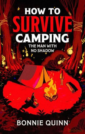How to Survive Camping: The Man with No Shadow: A gruesomely funny and addictive must-read horror: Volume 1 - Bonnie Quinn [KSIĄŻKA]
