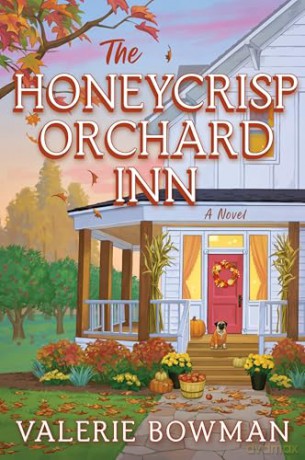 The Honeycrisp Orchard Inn: A Novel: 1 (Honeycrisp Orchard Romance, 1) - Valerie Bowman [KSIĄŻKA]