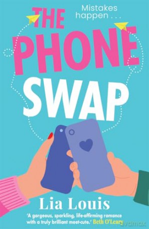 The Phone Swap: A new enemies-to-lovers romance - Lia Louis [KSIĄŻKA]