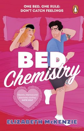 Bed Chemistry: The ultimate fake dating, one bed romance, perfect for Valentine's Day! - Elizabeth McKenzie [KSIĄŻKA]