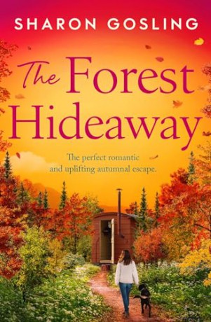 The Forest Hideaway: Enjoy the perfect autumn escape from the Internationally Bestselling author of The Lighthouse Bookshop - Sharon Gosling [KSIĄŻKA]