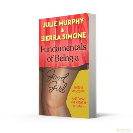 Fundamentals of Being a Good Girl: a brand new spicy romance novel - Sierra Simone [KSIĄŻKA]