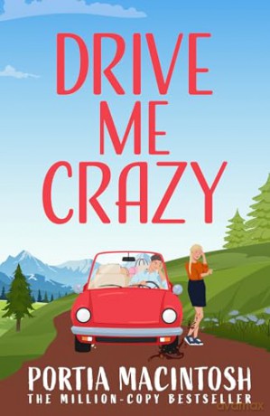 Drive Me Crazy: A heartwarming and hilarious rom-com perfect for fans of forced proximity, enemies-to-lovers, and workplace romance! - Portia MacIntosh [KSIĄŻKA]
