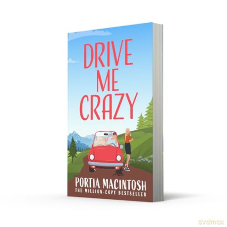 Drive Me Crazy: A heartwarming and hilarious rom-com perfect for fans of forced proximity, enemies-to-lovers, and workplace romance! - Portia MacIntosh [KSIĄŻKA]