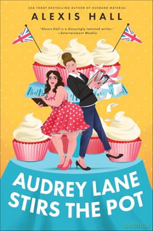 Audrey Lane Stirs the Pot: A Queer Grumpy x Sunshine Romance from the Author of Boyfriend Material (Winner Bakes All Book 3) - Alexis Hall [KSIĄŻKA]